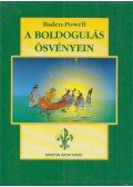 Robert Baden-Powell - A boldogulás ösvényein