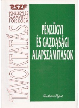 Kocsis Péter - Pénzügyi és gazdasági alapszámítások Kocsis Péter - Pénzügyi és gazdasági alapszámítások, Budapest 1996 antikvár könyv