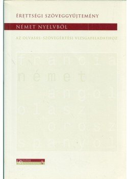Bedő Éva - Érettségi szöveggyűjtemény német nyelvből az olvasás-szövegértési vizsgafeladathoz, Budapest 2001 antikvár könyv