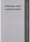 Őrsi Gábor,Sándor Tamás - ,,Mélységes mély a múltnak kútja"