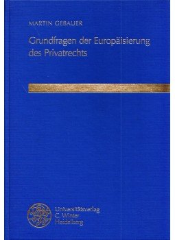 Martin Gebauer - Grundfragen der Europaisierung des Privatrechts (dedikált), Heidelberg 1998 antikvár könyv