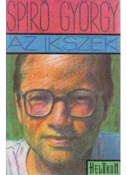 Spiró György - Az Ikszek (dedikált) Spiró György - Az Ikszek (dedikált), Budapest 1994 antikvár könyv