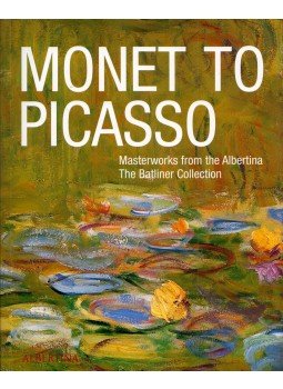 Rainer Metzger, Klaus Albrecht Schröder - Monet to Picasso: Masterworks from the Albertina Rainer Metzger, Klaus Albrecht Schröder - Monet to Picasso: Masterworks from the Albertina, Wien 2012 antikvár könyv