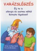 Varga-Szilágyi Gyula - Varázslégzés - Élj te is allergia és asztma nélkül Buteyko légzéssel!