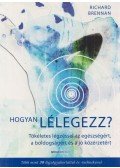Richard Brennan - Hogyan lélegezz? - Tökéletes légzéssel az egészségért, a boldogságért és a jó közérzetért