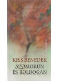 Kiss Benedek - Szomorún és boldogan