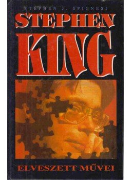 Spignesi, Stephen J. - Stephen King elveszett művei Spignesi, Stephen J. - Stephen King elveszett művei, Budapest 1998 antikvár könyv