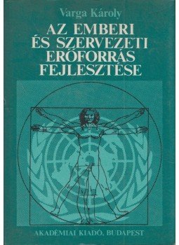 Varga Károly - Az emberi és szervezeti erőforrás fejlesztése, Budapest 1988 antikvár könyv