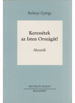 Bulányi György - Keressétek az Isten Országát! 4. Bulányi György - Keressétek az Isten Országát! 4., Budapest 1991 antikvár könyv