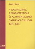 Sárközy Tamás - A szocializmus, a rendszerváltás és az újkapitalizmus gazdasági civiljoga 1945-2005 (dedikált)