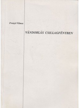 Frenyó Vilmos - Vándorlás csillagfényben Frenyó Vilmos - Vándorlás csillagfényben, null 0 antikvár könyv