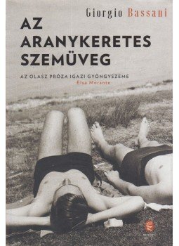 Giorgio Bassani - Az aranykeretes szemüveg Giorgio Bassani - Az aranykeretes szemüveg, Budapest 2018 antikvár könyv