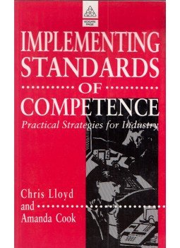 Chris Lloyd, Amanda Cook - Implementing Standards of Competence: Practical Strategies for Industry Chris Lloyd, Amanda Cook - Implementing Standards of Competence: Practical Strategies for Industry, London 1993 antikvár könyv