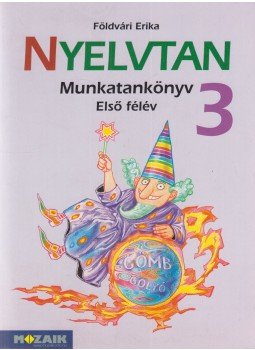 Földvári Erika - Nyelvtan munkatankönyv 3. első félév Földvári Erika - Nyelvtan munkatankönyv 3. első félév, Szeged 2005 antikvár könyv