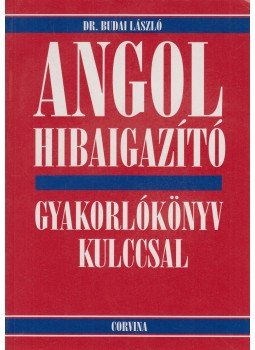 Budai László - Angol hibaigazító - Gyakorlókönyv kulccsal Budai László - Angol hibaigazító - Gyakorlókönyv kulccsal, Budapest 2005 antikvár könyv