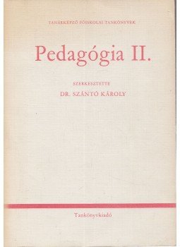 Dr. Szántó Károly - Pedagógia II. Dr. Szántó Károly - Pedagógia II., Budapest 1980 antikvár könyv