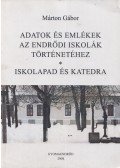 Márton Gábor - Adatok és Emlékek Az Endrődi Iskolák Történetéhez, Iskolapad és Katedra
