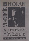Vladimir Holan - A létezés művészete