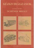 Schéner Mihály - Kézkivirágzások (dedikált)