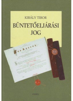 Király Tibor - Büntetőeljárási jog (dedikált) Király Tibor - Büntetőeljárási jog (dedikált), Budapest 2001 antikvár könyv
