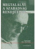Dénes Iván Zoltán - Megtalálni a szabadság rendjét (dedikált)