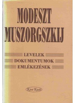 Muszorgszkij - Modeszt Muszorgszkij - Levelek, dokumentumok, emlékezések, null 1997 antikvár könyv