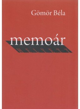 Gömör Béla - Memoár helyett (dedikált) Gömör Béla - Memoár helyett (dedikált), Budapest 2018 antikvár könyv
