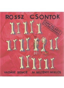Vadász Bence, M. Miltényi Miklós - Rossz csontok (Dedikált) Vadász Bence, M. Miltényi Miklós - Rossz csontok (Dedikált), Budapest 2016 antikvár könyv