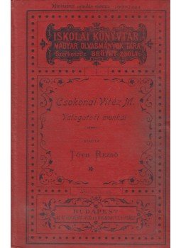 Csokonai Vitéz Mihály - Csokonai Vitéz Mihály válogatott munkái Csokonai Vitéz Mihály - Csokonai Vitéz Mihály válogatott munkái, Budapest 1900 antikvár könyv