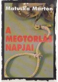Matuska Márton - A megtorlás napjai (Dedikált)
