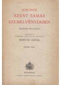 Schütz Antal,Aquinói Szent Tamás - Aquinói Szent Tamás szemelvényekben