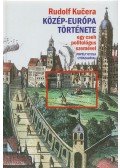 Kucera, Rudolf - Közép-Európa története egy cseh politológus szemével (dedikált)