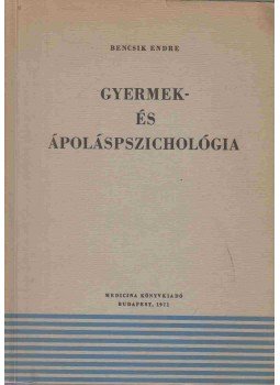 Bencsik Endre - Gyermek- és ápoláspszichológia Bencsik Endre - Gyermek- és ápoláspszichológia, Budapest 1971 antikvár könyv