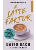 David Bach,John David Mann - A latte faktor