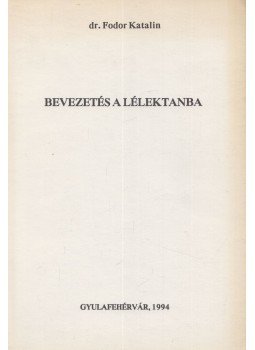 dr. Fodor Katalin - Bevezetés a lélektanba dr. Fodor Katalin - Bevezetés a lélektanba, Gyulafehérvár 1994 antikvár könyv