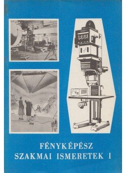 Pál Endre - Fényképész szakmai ismeretek I. Pál Endre - Fényképész szakmai ismeretek I., Budapest 1994 antikvár könyv