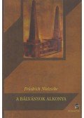 Friedrich Nietzsche - A bálványok alkonya