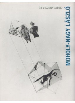 Kürti Emese - Új viszonylatok - Moholy Nagy László Kürti Emese - Új viszonylatok - Moholy Nagy László, Budapest 2011 antikvár könyv