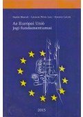 Szabó Marcel,Láncos Petra Lea,Gyeney Laura - Az Európai Unió jogi fundamentumai