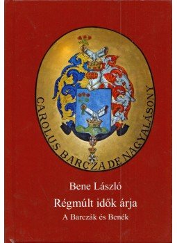 Bene László - Régmúlt idők árja Bene László - Régmúlt idők árja, Budapest 2018 antikvár könyv