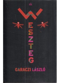 Garaczi László - Weszteg Garaczi László - Weszteg, Budapest 2022 antikvár könyv