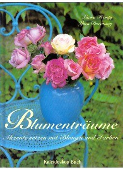 Laura Fronty, Yves Duronsoy - Blümentraume - Akzente setzen mit Blumen und Farben Laura Fronty, Yves Duronsoy - Blümentraume - Akzente setzen mit Blumen und Farben, null 1999 antikvár könyv