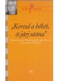 Dvorszky Hedvig - Keresd a békét, és járj utána