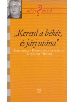 Dvorszky Hedvig - Keresd a békét, és járj utána Dvorszky Hedvig - Keresd a békét, és járj utána, Budapest 2005 antikvár könyv