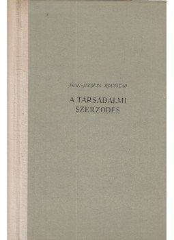 Rousseau, Jean-Jacques - A társadalmi szerződés Rousseau, Jean-Jacques - A társadalmi szerződés, Budapest 1955 antikvár könyv