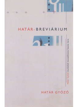 Határ Győző - Határ-breviárium Határ Győző - Határ-breviárium, null 2006 antikvár könyv