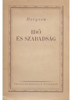 Bergson, Henri - Idő és szabadság Bergson, Henri - Idő és szabadság, null 1923 antikvár könyv