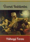 Pálhegyi Ferenc - Üzenet Babilonba