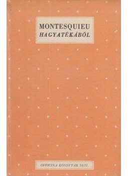 Montesquieu - Montesquieu hagyatékából Montesquieu - Montesquieu hagyatékából, Budapest 1943 antikvár könyv