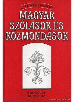 O. Nagy Gábor - Magyar szólások és közmondások O. Nagy Gábor - Magyar szólások és közmondások, Budapest 1996 antikvár könyv